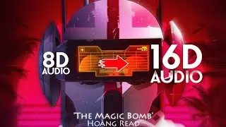 Ho&agrave;ng Read - The Magic Bomb [16D AUDIO | NOT 8D] | Use Headphones 🎧 | (Tiktok Song)