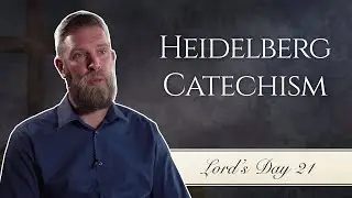 Why do Protestants say Catholic Church? | Heidelberg Catechism, Lord's Day 21