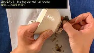 Kintsugi Live Streaming 【1】Step 3: Polish the hardened rust lacquer
