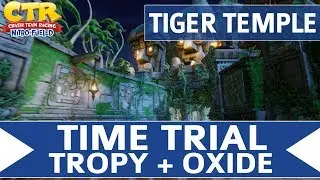 Crash Team Racing Nitro Fueled - Tiger Temple - Oxide & Tropy Time Trial