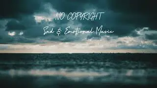 Sad and Emotional Music, No Copyright | Rain Fuse - French Fuse