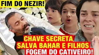 FORÇA DE MULHER - CHAVE SECRETA salva Bahar e filhos! FOGEM DO CATIVEIRO! FIM DO NEZIR!