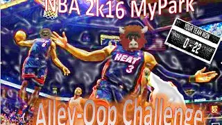 NBA 2K16 MyPark Alley-Oop Challenge!!| Win a Game Throwing Only OOPS| CRAZY DUNKS