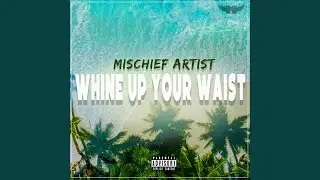 Whine Up Your Waist