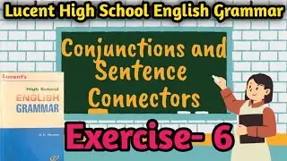 Exercise 6 Lucent High School Grammar | Conjunctions and Sentence connectors | Conjunction in Hindi
