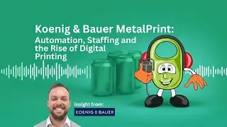 Koenig & Bauer MetalPrint: Automation, Staffing and the Rise of Digital Printing