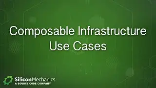 Use Cases for Composable Infrastructure