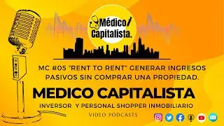 MC #05 - &ldquo;Rent to Rent&rdquo; Generar Ingresos Pasivos sin Comprar una Propiedad.