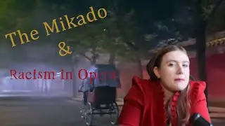 Opera Origins: Orientalism and The Mikado Part 1