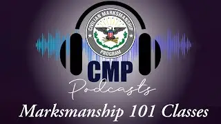 CMP's Marksmanship 101 Classes - CMP Podcast
