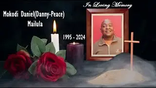 FUNERAL CEREMONY OF MOKODI DANIEL (DANNY-PEACE) MAILULA
