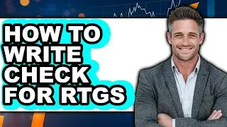 How to Write Check for Rtgs - Easy Guide