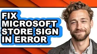 How to Fix Microsoft Store Sign in Error (updated)