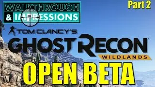 Ghost Recon Wildlands (OPEN BETA)  - PC Walkthrough and Impressions - Part 2