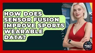 How Does Sensor Fusion Improve Sports Wearable Data? - Sports Jobs