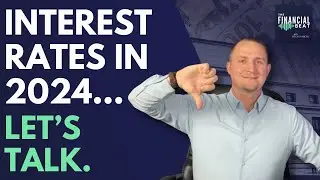 Let&rsquo;s Talk About 2024&rsquo;s Interest Rate Landscape