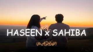 Haseen x Sahiba | ft.Talwiinder X Aditya Rikhari | Mitraz | Echo Haven 