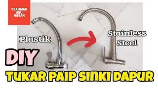 DIY:123 Cara tukar paip sinki dapur plastik kepada Stainless Steel #DIYSyahman