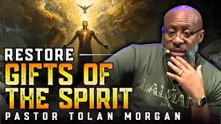 Pastor Tolan Morgan ✞ GET READY! | Why God Is RESTORING the Gifts of the Spirit RIGHT NOW