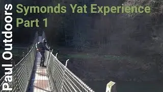 Symonds Yat Experience Part 1