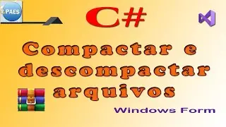 C#, compactar e descompactar múltiplos arquivos. C Sharp Windows Forms Visual Studio.