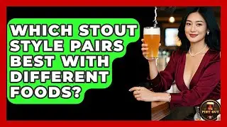 Which Stout Style Pairs Best With Different Foods? - The Pint Guy