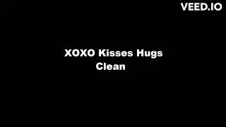 XOXO Kisses Hugs Clean