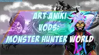Art Aniki Gaming VOD: Monster Hunter World 1