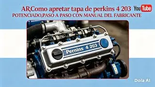 🇦🇷Como apretar tapa de perkins 4 203 POTENCIADO,PASO A PASO CON MANUAL DEL FABRICANTE 