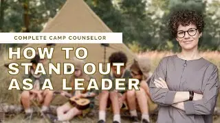 Camp Directors Look for THESE Qualities in Their Leadership Staff