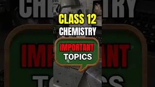 chemistry class 12 most important topics 🔥 | #shorts #short