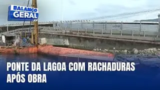 Ponte da Lagoa apresenta rachaduras após obra ao lado ser iniciada