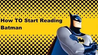How To Start Reading Batman