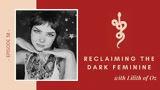Reclaiming the Dark Feminine with Lilith of Oz, Ep 38 Talk Tantra to Me Podcast