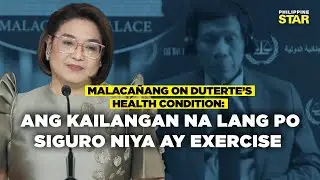 Duterte, kailangan lang siguro ng exercise &mdash; Malaca&ntilde;ang