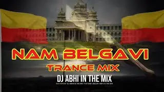 Nam Belgavi Dj Song - Karnataka Rajyostava 2025 | Trance Mix | Dj Abhi In The Mix 