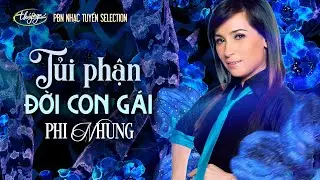 Tủi Phận Đời Con G&aacute;i | Phi Nhung | PBN Nhạc Tuyển Selection