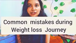 Common Mistakes During Weight Loss Journey - Part 2 | #Nidhify #Weightlosstips #fitnessjourney