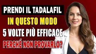 Urologo: Come usare il Tadalafil in modo 5 volte più efficace | Scientificamente provato