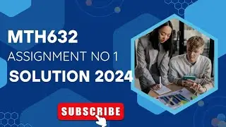 MTH632 Assignment no 1 solution 2024 section Nabilla Wali