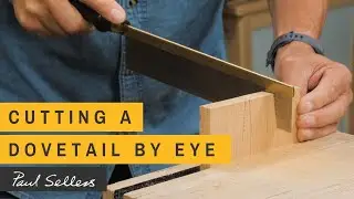 Cutting a Dovetail by Eye | Paul Sellers