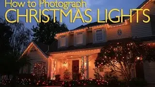 How to Photograph Christmas Lights - Photography Tutorial