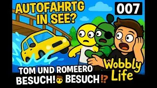 Wobbly Life &ndash; Folge 007 &ndash; Besuch von Tom & Romero! 🚘💦 Auto geklaut & direkt versenkt!