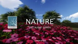 We love NATURE. LUMION PRO CINEMATIC ANIMATION / LEFT ALONE -AIRIXIS