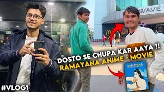 VLOG 1 | RAMAYANA RE-RELEASE ANIME MOVIE | ATUL DOSTO SE CHUPA KAR AYA HAI !! 😂