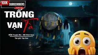 Đọc Truyện Ma: TRỐNG VẠN TÀ – Rước Trống Tế Vong Về Nhà Gánh Nợ Máu MC Đình Soạn Kể