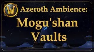 Ambient Azeroth: Mogu'shan Vaults (Inky Black Potion)