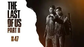 The Last of Us Part II | #47 | Wyspa Blizn