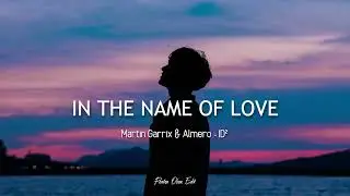Martin Garrix - In the Name of Love (Almero - ID&sup2; Porter Olson Edit)