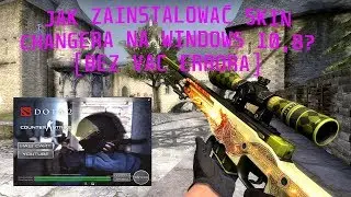 PORADNIK - Jak zainstalować, naprawić skin changera na Windows 10 i 8? [DZIAŁA w 100%] [PL]